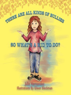 cover image of There Are All Kinds of Bullies So What's a Kid to Do?